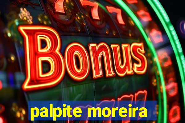 palpite moreira